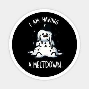 I’m having a Meltdown Snowman Magnet